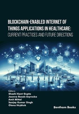 Blockchain-Enabled Internet of Things Applications in Healthcare: Current Practices and Future Directions - cover
