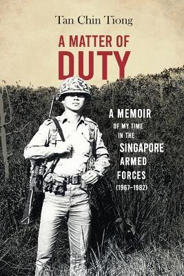 A Matter of Duty: A Memoir of My Time in the Singapore Armed Forces (1967-1982) - Chin Tiong Tan - cover
