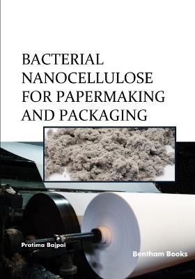 Bacterial Nanocellulose for Papermaking and Packaging - Pratima Bajpai - cover