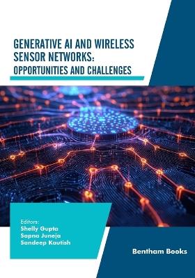 Generative AI and Wireless Sensor Networks: Opportunities and Challenges - Shelly Gupta - cover