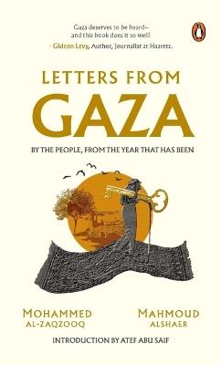 Letters from Gaza: Post October 2023, the First Collection of In-The-Moment Reflections from the People of Gaza; Written from the Vortex of Turmoil. - Mohammed Al-Zaqzooq,Mahmoud Alshaer - cover