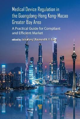 Medical Device Regulation in the Guangdong-Hong Kong-Macao Greater Bay Area: A Practical Guide for Compliant and Efficient Market Entry - cover