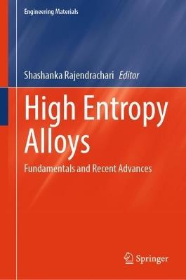 High Entropy Alloys: Fundamentals and Recent Advances - cover