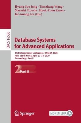 Database Systems for Advanced Applications: 31st International Conference, DASFAA 2026, Jeju, South Korea, April 27-30, 2026, Proceedings, Part II - cover