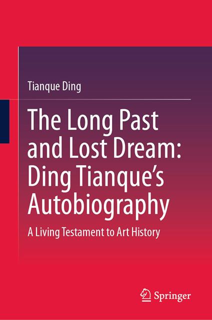 The Long Past and Lost Dream: Ding Tianque's Autobiography