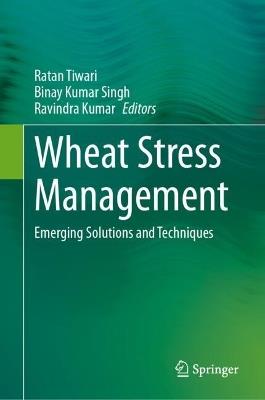 Wheat Stress Management: Emerging Solutions and Techniques - cover