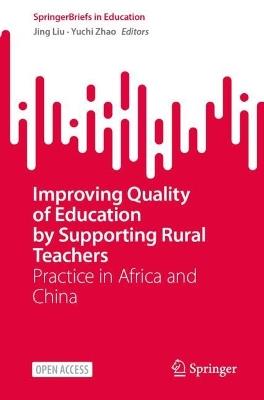 Improving Quality of Education by Supporting Rural Teachers: Practice in Africa and China - cover