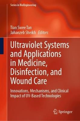 Ultraviolet Systems and Applications in Medicine, Disinfection, and Wound Care: Innovations, Mechanisms, and Clinical Impact of UV-Based Technologies - cover