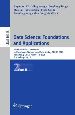 Data Science: Foundations and Applications: 30th Pacific-Asia Conference on Knowledge Discovery and Data Mining, PAKDD 2026, Hong Kong, China, June 9–12, 2026, Proceedings, Part II - cover