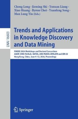 Trends and Applications in Knowledge Discovery and Data Mining: PAKDD 2026 Workshops and Doctoral Consortium, AI4DF, DMO-FinTech, RAFDA, AMI-PAKDD, EFMxDM and JEN-AI, Hong Kong, China, June 9–12, 2026, Proceedings - cover