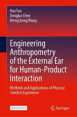 Engineering Anthropometry of the External Ear for Human-Product Interaction: Methods and Applications of Physical Comfort Experience - Hao Fan,Dengkai Chen,Mengcheng Wang - cover