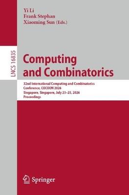 Computing and Combinatorics: 32nd International Computing and Combinatorics Conference, COCOON 2026, Singapore, Singapore, July 23–25, 2026, Proceedings - cover