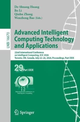 Advanced Intelligent Computing Technology and Applications: 22nd International Conference on Intelligent Computing, ICIC 2026, Toronto, ON, Canada, July 22–26, 2026, Proceedings, Part XXIX - cover