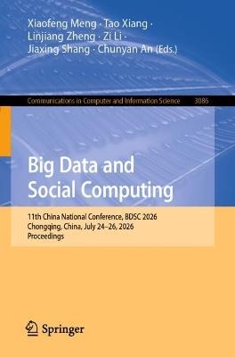 Big Data and Social Computing: 11th China National Conference, BDSC 2026, Chongqing, China, July 24–26, 2026, Proceedings - cover