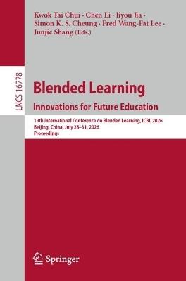 Blended Learning. Innovations for Future Education: 19th International Conference on Blended Learning, ICBL 2026, Beijing, China, July 28–31, 2026, Proceedings - cover