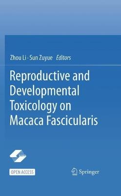 Reproductive and Developmental Toxicology on Macaca Fascicularis - cover