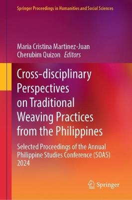 Cross-disciplinary Perspectives on Traditional Weaving Practices from the Philippines: Selected Proceedings of the Annual Philippine Studies Conference (SOAS) 2024 - cover