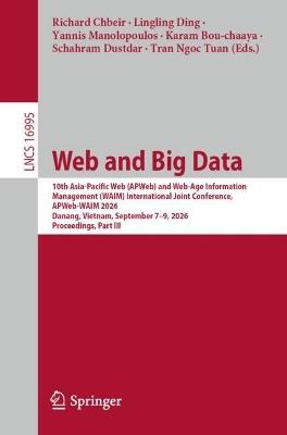 Web and Big Data: 10th Asia-Pacific Web (APWeb) and Web-Age Information Management (WAIM) International Joint Conference, APWeb-WAIM 2026, Danang, Vietnam, September 7–9, 2026, Proceedings, Part III - cover