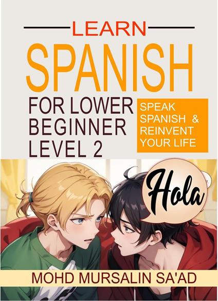Learn Spanish for Lower Beginner Level 2: Speak Spanish and reinvent your life
