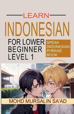 Learn Indonesian Lower Beginner Level 1 - Mohd Mursalin Saad - cover