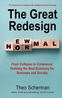 The Great Redesign: The Playbook for Leading in the Intelligence-Driven Economy - Theo Scherman - cover