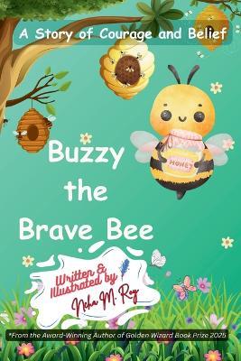 Buzzy The Brave Bee - A Story Of Courage And Belief - Roy - cover