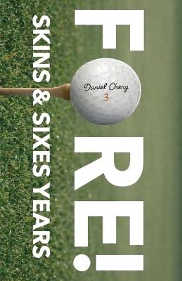 Fore! Skins and sixes years - Daniel Cheng - cover