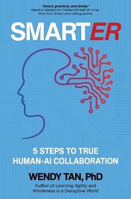 Smarter: 5 Steps To True Human AI Collaboration - Wendy Tan - cover