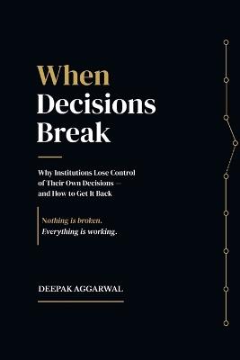 When Decisions Break - Deepak Aggarwal - cover