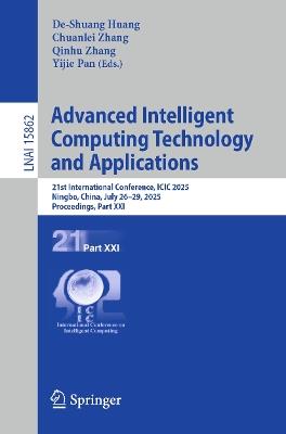 Advanced Intelligent Computing Technology and Applications: 21st International Conference, ICIC 2025, Ningbo, China, July 26–29, 2025, Proceedings, Part XXI - cover