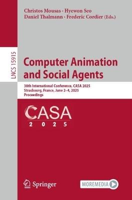 Computer Animation and Social Agents: 38th International Conference, CASA 2025, Strasbourg, France, June 2–4, 2025, Proceedings - cover