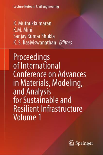 Proceedings of International Conference on Advances in Materials, Modeling, and Analysis for Sustainable and Resilient Infrastructure Volume 1