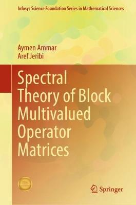 Spectral Theory of Block Multivalued Operator Matrices - Aymen Ammar,Aref Jeribi - cover