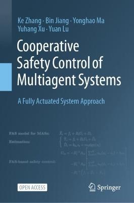 Cooperative Safety Control of Multiagent Systems: A Fully Actuated System Approach - Ke Zhang,Bin Jiang,Yonghao Ma - cover