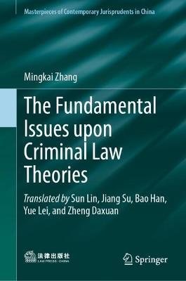 The Fundamental Issues upon Criminal Law Theories - Mingkai Zhang - cover
