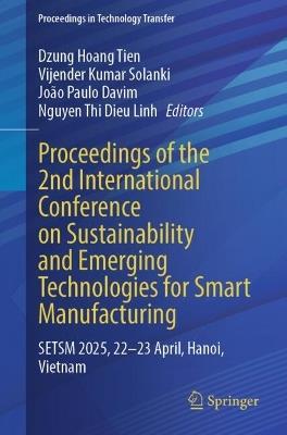 Proceedings of the 2nd International Conference on Sustainability and Emerging Technologies for Smart Manufacturing: SETSM 2025, 22-23 April, Hanoi, Vietnam - cover