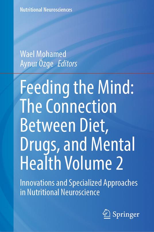 Feeding the Mind: The Connection Between Diet, Drugs, and Mental Health Volume 2