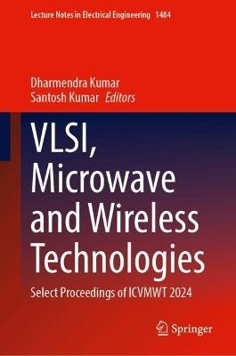 VLSI, Microwave and Wireless Technologies: Select Proceedings of ICVMWT 2024 - cover