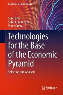 Technologies for the Base of the Economic Pyramid: Selection and Analysis - Suraj Bhat,Subir Kumar Saha,Vinay Gupta - cover