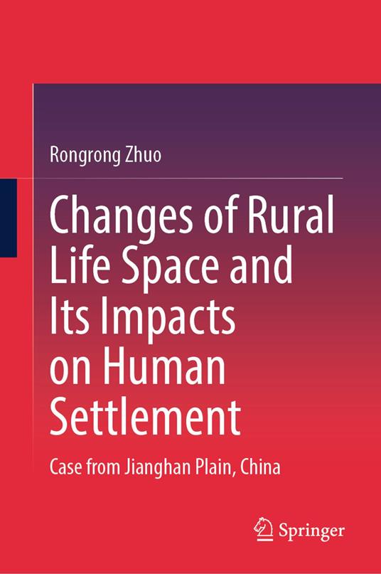 Changes of Rural Life Space and Its Impacts on Human Settlement