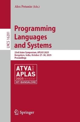Programming Languages and Systems: 23rd Asian Symposium, APLAS 2025, Bengaluru, India, October 27–30, 2025, Proceedings - cover