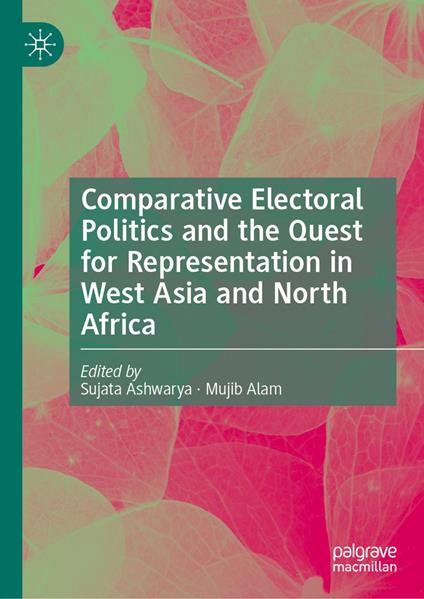 Comparative Electoral Politics and the Quest for Representation in West Asia and North Africa