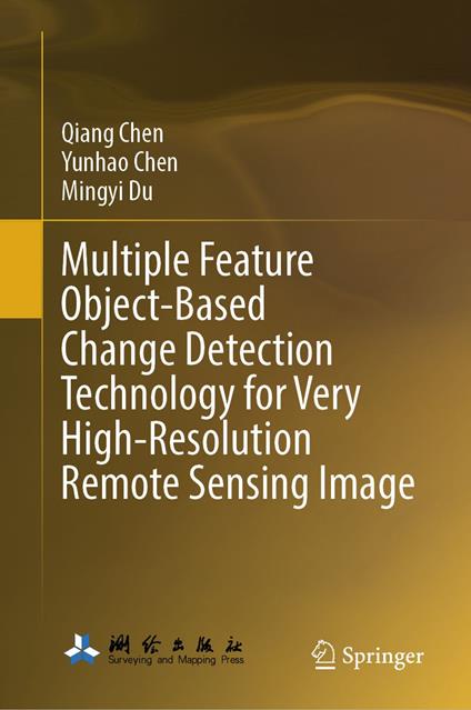 Multiple Feature Object-Based Change Detection Technology for Very High-Resolution Remote Sensing Image