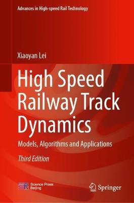 High Speed Railway Track Dynamics: Models, Algorithms and Applications - Xiaoyan Lei - cover