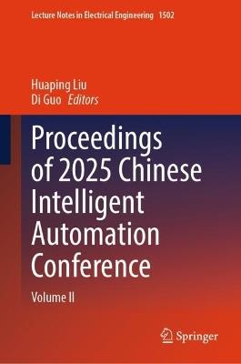 Proceedings of 2025 Chinese Intelligent Automation Conference: Volume II - cover