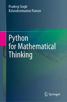 Python for Mathematical Thinking - Pradeep Singh,Balasubramanian Raman - cover