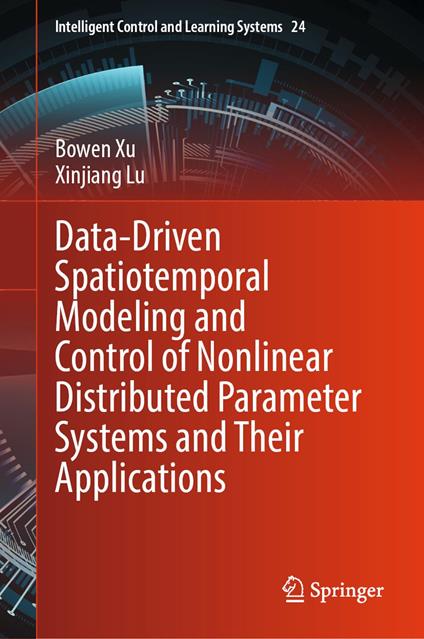 Data-Driven Spatiotemporal Modeling and Control of Nonlinear Distributed Parameter Systems and Their Applications