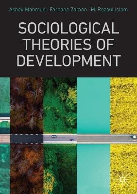 Sociological Theories of Development - Ashek Mahmud,Farhana Zaman,M. Rezaul Islam - cover