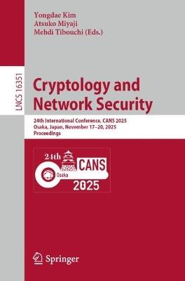 Cryptology and Network Security: 24th International Conference, CANS 2025, Osaka, Japan, November 17–20, 2025, Proceedings - cover