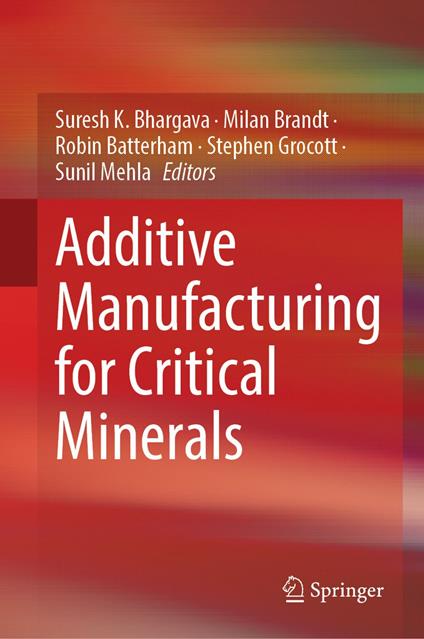 Additive Manufacturing for Critical Minerals